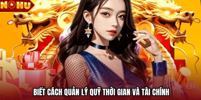 Biết cách quản lý quỹ thời gian và tài chính