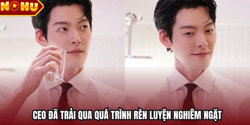 CEO đã trải qua quá trình rèn luyện nghiêm ngặt