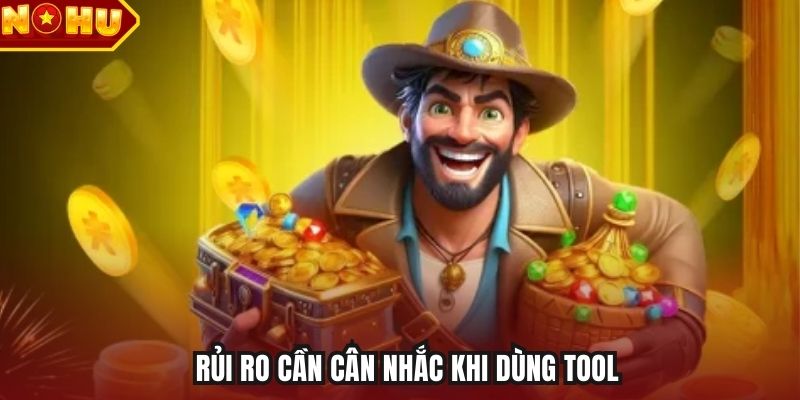 Rủi ro cần cân nhắc khi dùng tool